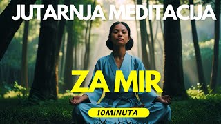 Jutarnja Meditacija za Mir i Pozitivnost 10 Minuta mira [upl. by Pavlish]