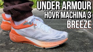 UA HOVR MACHINA 3 BREEZE REVIEW  On feet comfort weight breathability and price review [upl. by Edecrem747]