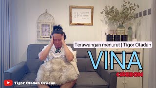 Terawangan VINA CIREBON  Menurut Tigor Otadan [upl. by Spracklen894]