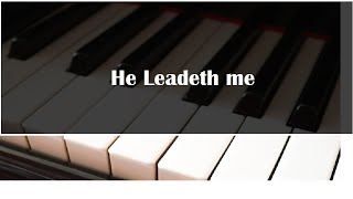 He Leadeth Me  piano instrumental hymn with lyrics [upl. by Drawets]