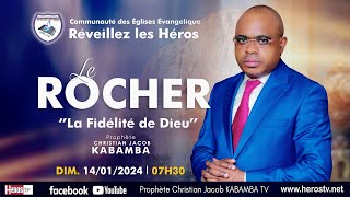 LE ROCHER LA FIDELITE DE DIEU DU DIMANCHE 14012024 AVEC LE PropheteChristianJacobKABAMBA [upl. by Yellhsa]