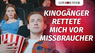 Kinogänger rettete mich vor Missbraucher  LoveBusterDeutsch [upl. by Enasus]