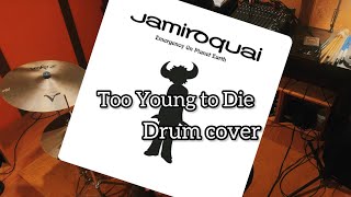 Too Young to Die  Jamiroquai  Drum cover [upl. by Laet]