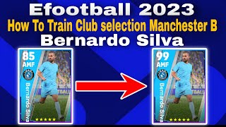 Bernardo Silva Max Training Tutorial In Efootball 2023 Mobile bernardo silva efootball 2023 [upl. by Anilosi]