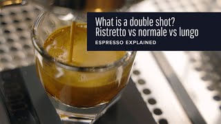 What is a double shot Ristretto vs normale vs lungo explained [upl. by Auhs]