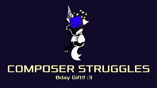 COMPOSER STRUGGLES  ANIMATION MEME  Bday Gift 3 [upl. by Savihc]