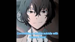 Committing a double suicide with Osamu Dazai  Dazai x listener  Panta va [upl. by Ayak360]