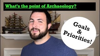 Episode 2 Goals of Archaeology [upl. by Niamert792]