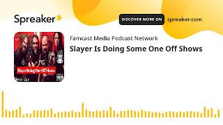 Slayer Is Doing Some One Off Shows [upl. by Idner]