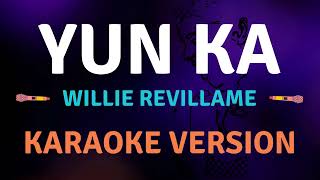 YUN KA  Willie Revillame  Karaoke song with lyrics [upl. by Aihtnis]