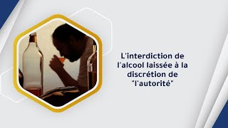 Linterdiction de lalcool laissée à la discrétion de quotlautoritéquot [upl. by Nyliak]