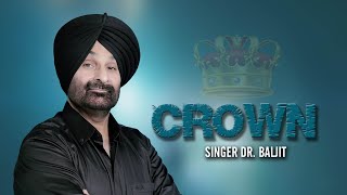 CROWN OFFICIAL VIDEO DrBaljit  Pardeep Yaar  Karan Gholia  PUNJABI SONGS  Melbourne Music [upl. by Balkin941]