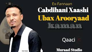 Cabdi Hani Xaashi  QaaciKaman  Ubax Arooryaad  Waa Intii Aanu Ka Bixin Fanka [upl. by Yrrek]