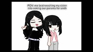 POV me brainwashing my sister into asking our parents for something [upl. by Randolf918]