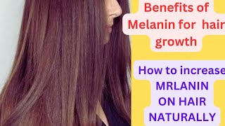 Melanin Benefits and how to increase melanin in hair naturally [upl. by Notgnirrab428]