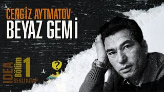 Beyaz Gemi 1Bölüm  Cengiz AYTMATOV  Sesli Kitap [upl. by Argela]