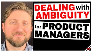 Dealing with Ambiguity in Product Management Product Manager Training Part 3 [upl. by Faux]