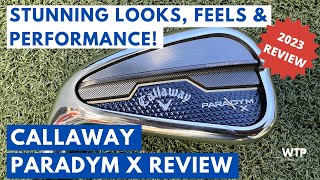 NEW CALLAWAY PARADYM X IRONS REVIEW 2023 Amazing looks feel distance and forgiveness [upl. by Sokul]