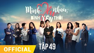 Mình Yêu Nhau Bình Yên Thôi Tập 49  FULL TẬP  Phim truyền hình VTV3 hay nhất 2024 [upl. by Neveda]