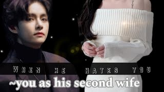 WHEN HE HATES YOU  YOU AS HIS SECOND WIFETAEHYUNG ONESHOT♡♡♡ [upl. by Tserof]