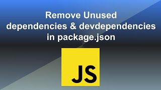 Remove Unused dependencies and devDependencies in packagejson file [upl. by Jenkins19]