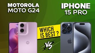 Motorola Moto G24 VS iPhone 15 Pro  Full Comparison ⚡Which one is Best [upl. by Ednargel520]