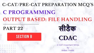 CDAC  CCAT Preparation MCQs  C Programming  File Handling  Section B  Part 22 [upl. by Hodgkinson]