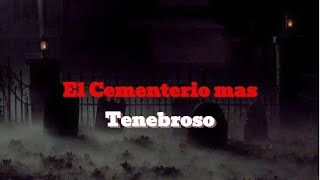 El Cementerio mas Tenebroso [upl. by Yevoc]