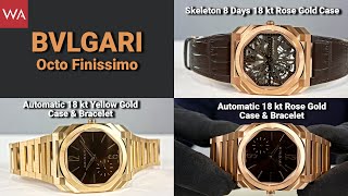 BVLGARI Octo Finissimo Automatic  BVLGARI Octo Finissimo Skeleton 8 Days Gold Cases amp Bracelets [upl. by Burnaby]