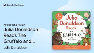 Julia Donaldson Reads The Gruffalo and Other… by Julia Donaldson · Audiobook preview [upl. by Nicolella883]