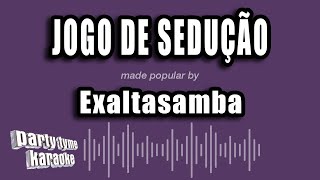 Exaltasamba  Jogo de Sedução Versão Karaokê [upl. by Adliw]