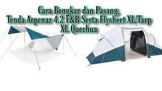 CARA BONGKAR DAN PASANG TENDA ARPENAZ 42 FampB⁉️BESERTA FLYSHEET XL QUECHUATARP XL QUECHUA [upl. by Nas876]