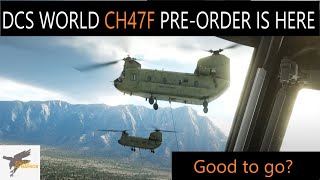 DCS Chinook CH47F Preorder  Good to go [upl. by Austen]