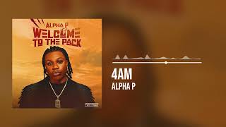 Alpha P  4am Official Audio [upl. by Trenna]