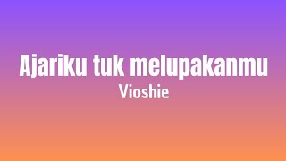 Ajariku Tuk Melupakanmu  Vioshie  Lirik Lagu [upl. by Eisen]