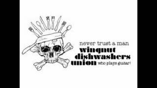 Wingnut Dishwashers Union  Never Trust a Man Who Plays Guitar full album [upl. by Burra290]