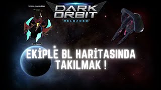 Darkorbit Ekiple BL Haritasında Takılmak [upl. by Kennie521]