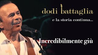 Incredibilmente Giù  Dodi Battaglia  e la storia continua [upl. by Eilasor223]