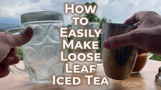 How to Easily Make Loose Leaf Iced Tea  EcoCha Teas [upl. by Jeggar]