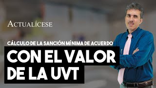 Uso correcto de la UVT para el cálculo de la sanción mínima [upl. by Rettke]