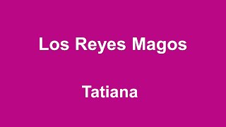 Los Reyes Magos  Tatiana Letra [upl. by Anaehr]