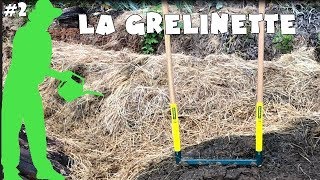 🌳 LA GRELINETTE A QUOI SERT ELLE ET COMMENT LUTILISER 🌳 [upl. by Hayashi]