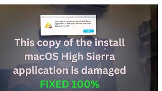 This copy of the install macOS High Sierra application is damaged FIXED 100 [upl. by Akinaj999]