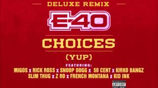 E40  Choices quotYupquot Deluxe Remix [upl. by Icyaj264]