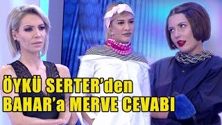 Öykü Serterden Bahara Yanıt Kendini Merveyle Mukayese Etme [upl. by Anastasia]