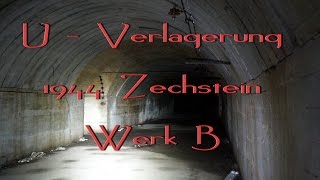 UVerlagerung ZECHSTEIN 1944  WerkB  Teil 2  3Reich WW2  Abandoned  Lost Places 2015 [upl. by Gnal]