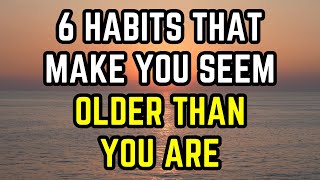 6 Habits That Make You Seem Older Than You Are [upl. by Lacsap70]