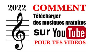 Comment télécharger des musiques gratuites sur YouTube pour tes vidéos YouTube 2022 [upl. by Ahset884]