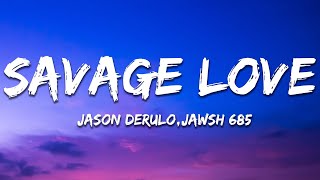 Jason Derulo  SAVAGE LOVE Lyrics Prod Jawsh 685 [upl. by Hum402]