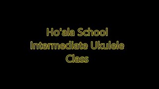 Hoala School Intermediate Ukulele Class [upl. by Remsen646]